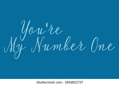 You're My Number One Cursive Calligraphy Cyan Color Text On Blue Background