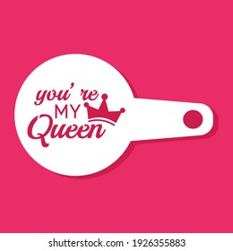 You're my Queen coffee stencil for drawing picture on macchiato, cappuccino, latte. Elegant silhouette template for laser cutting.  Vector illustration.