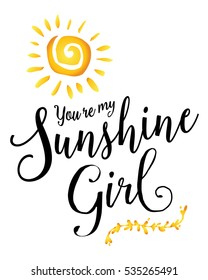 You're my Sunshine Girl inspiring encouragement typography art design poster with sunshine and laurel accent