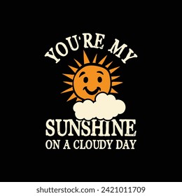 You're my sunshine on a cloudy day, Hand-drawn Valentine's Day Sweet lettering concept design, Celebration poster, card, postcard, invitation and t shirt design