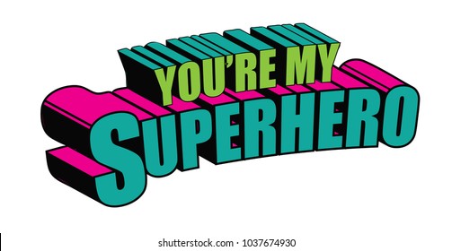 You Are My Hero High Res Stock Images Shutterstock