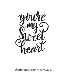 You're my sweet heart card. Modern brush calligraphy. Hand drawn lettering background. Isolated on white background.