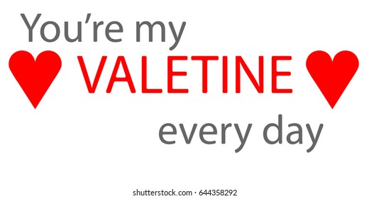 You're my Valentine every day, valentine card - vector illustration