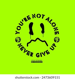 you're not alone modern typography abstract design vector illustration for street wear.