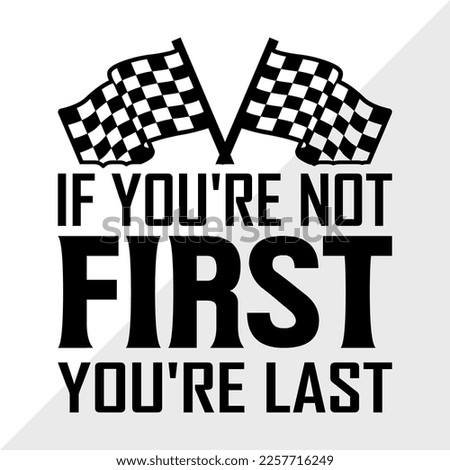 If Youre Not First Youre Last SVG Printable Vector Illustration