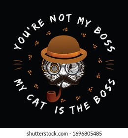 You're not my boss my cat is the boss-vector t-shirt design template.Cat T-Shirt.Beautiful background with cat illustration. Print for posters, clothes, mugs, bags, greeting cards, banners.