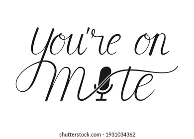 You're on mute calligraphy lettering for muted video conferencing sign in vector silhouette