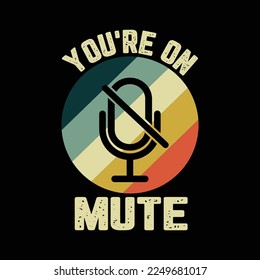 You're On Mute svg t shirt