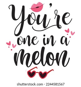 You're one in a melon  Happy Valentine day shirt print template, Valentine Typography design for girls, boys, women, love vibes, valentine gift, loved baby