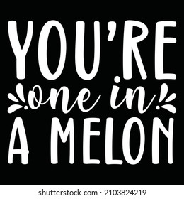 you're one in a melon vector file svg