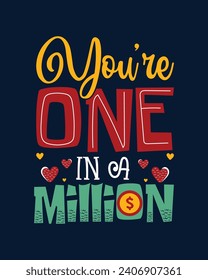 You're one in a million. Romantic quote lettering design