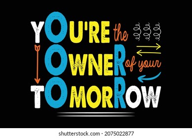 You're the Owner of your Tomorrow