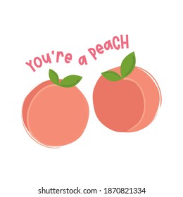 You're a Peach Illustration, Food Pun, Peach Icon, Peach Drawing, Peach Background, Cute Message, Greeting Card, Printable, Vector Illustration Background