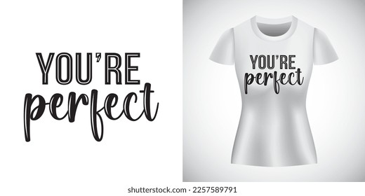 you're perfect. design for t shirt. vector illustration