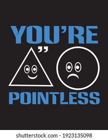 You're pointless funny math t shirt and other print on demand vector file