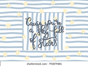 You're a sky full of stars. Love lettering. Handwritten quote