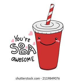 You're soda awesome word and soda cup smile face cartoon vector illustration doodle style
