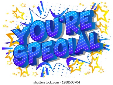 You're Special - Vector illustrated comic book style phrase on abstract background.