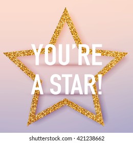 You're a star poster template. Vector realistic 3d volumetric background with golden glitter star.