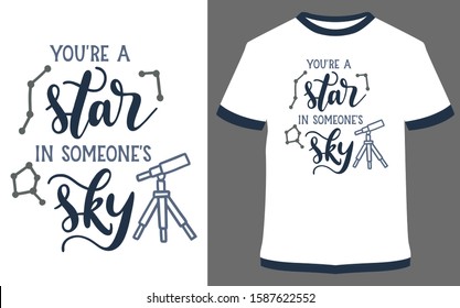 you're a star in someone's sky - Typography, quote, T-shirt vector, design for Sticker, printing or t-shirt 