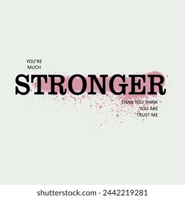 You're stronger than you think you are trust me typography slogan for t shirt printing, tee graphic design.