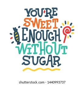 Youre Sweet Enough Without Sugar Bright Stock Vector (Royalty Free ...