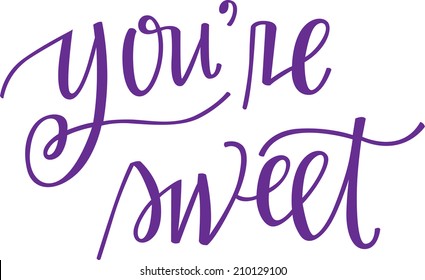 you're sweet, hand-lettered vector