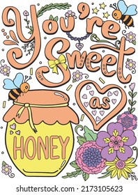 You're sweet as honey font with bees, heart and flower elements. Hand drawn with inspiration word. Doodles art for Valentine's day or greeting card. Coloring for adult and kids. Vector Illustration.