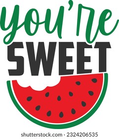 You're Sweet - Summer Watermelon
