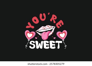 You're Sweet Valentines Day Tshirt