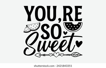 Eres muy dulce - Watermelon T-Shirt Design, Vector typography para afiches, stickers, Cutting Cricut y Silhouette, banner, card Templet, volante y mug.