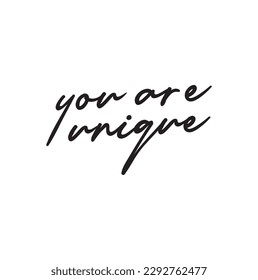 You're unique postcard. Phrase for Valentine's day. Ink illustration. Modern brush calligraphy. Isolated on white background.