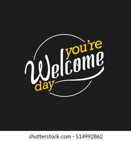 You're Welcome Day lettering sign design. Brush Script Calligraphy. Typographic Handwritten hand lettered phrase