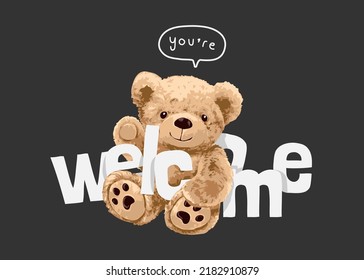 you're welcome slogan with cute bear doll vector illustration on black background