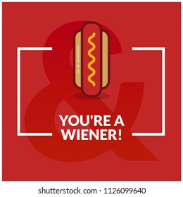 You're a Wiener Hot Dog Pun Poster Design