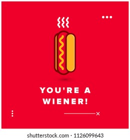 You're a Wiener Hot Dog Pun Poster Design