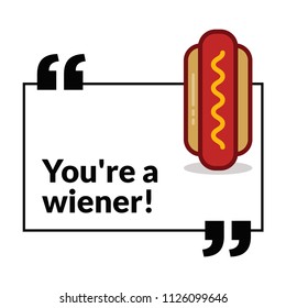 You're a Wiener Hot Dog Pun Poster Design