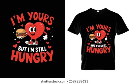 I'm Yours Hungry T-Shirt Design Vector