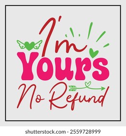 I'M YOURS NO REFUND DESIGN LOVER