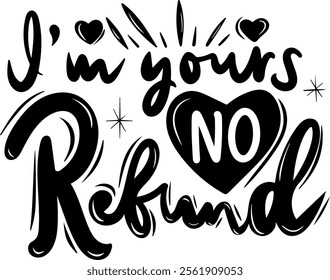 i'm yours no refund valentines day black vector graphic design and cut file