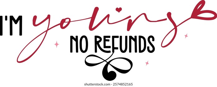 I'm Yours No Refunds-Happy Valentine's Day design, Retro Boho Valentine, Retro Valentine Png, Boho Self Care, Boho Motivational, Boho Self Love, Inspirational Shirts, Hearts Love Design,