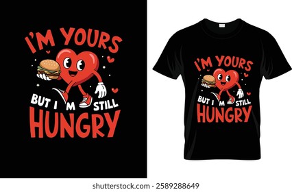 I'm Yours But I'm Still Hungry T-Shirt Design Vector