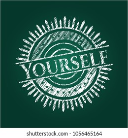   Yourself written on a blackboard