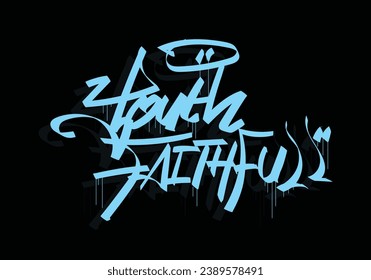 YOUTH FAITHFULL word graffiti tag style