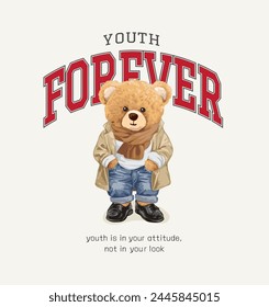 youth forever slogan with stylist bear doll in overcoat and blue jeans hand drawn vector illustration