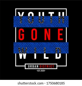 YOUTH GONE WILD,ABSTRACT Typography T-Shirt Design Print