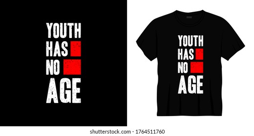 youth has no age typography t-shirt design. Ready to print for apparel, poster, illustration. Modern, simple, lettering t shirt vector.
