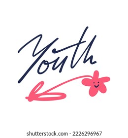 Youth lettering hand drawn sketch text and groovy flower character. Inspiration positive inscription. Perfect for young teen t shirt and more clothing. Vector clipart illustration, isolated ink