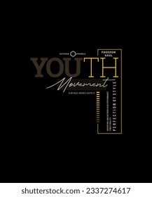 Youth movement, abstract typography modern design slogan. Vector illustration graphics for print t shirt, apparel, background, poster, banner, postcard and or social media 