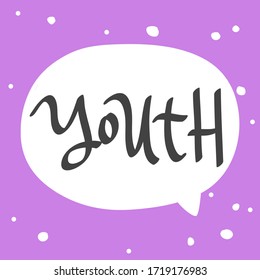 Youth. Sticker for social media content. Vector hand drawn illustration with cartoon lettering. Bubble pop art comic style poster, t shirt print, post card, video blog cover